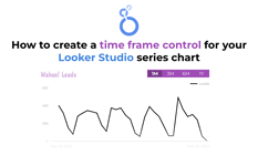 How to create a time frame control for your Looker Studio series chart